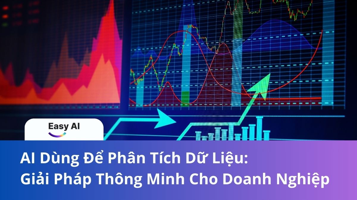 AI Dùng Để Phân Tích Dữ Liệu: Giải Pháp Thông Minh Cho Doanh Nghiệp