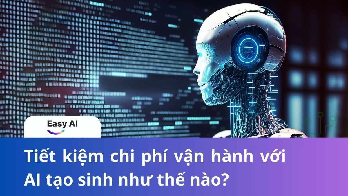 Tiết kiệm chi phí vận hành với AI tạo sinh như thế nào?