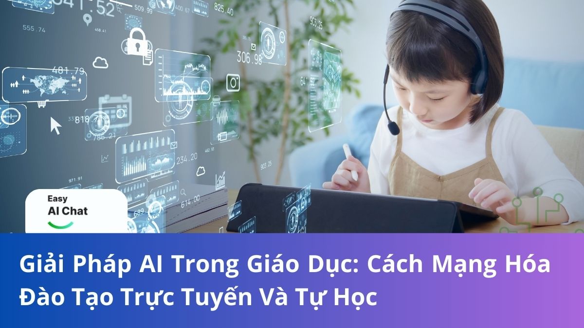 Giải Pháp AI Trong Giáo Dục: Cách Mạng Hóa Đào Tạo Trực Tuyến Và Tự Học