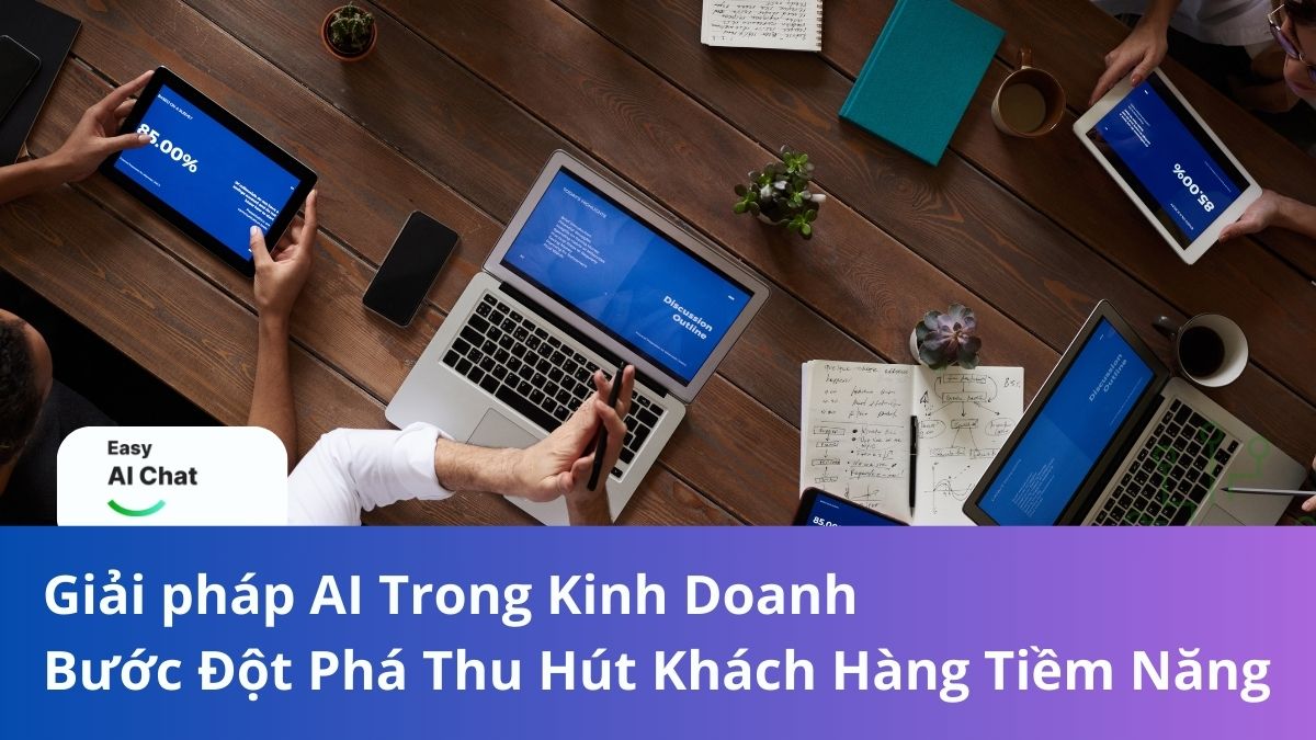 Giải pháp AI Trong Kinh Doanh: Bước Đột Phá Thu Hút Khách Hàng Tiềm Năng