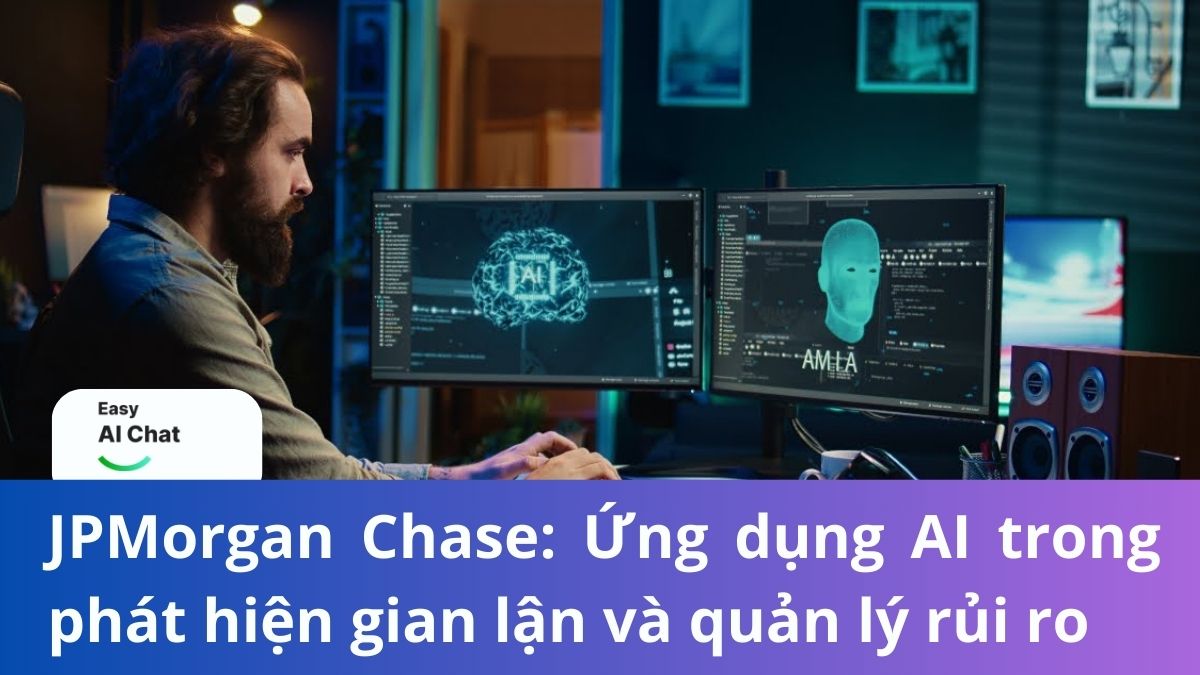 JPMorgan Chase: Ứng dụng AI trong phát hiện gian lận và quản lý rủi ro