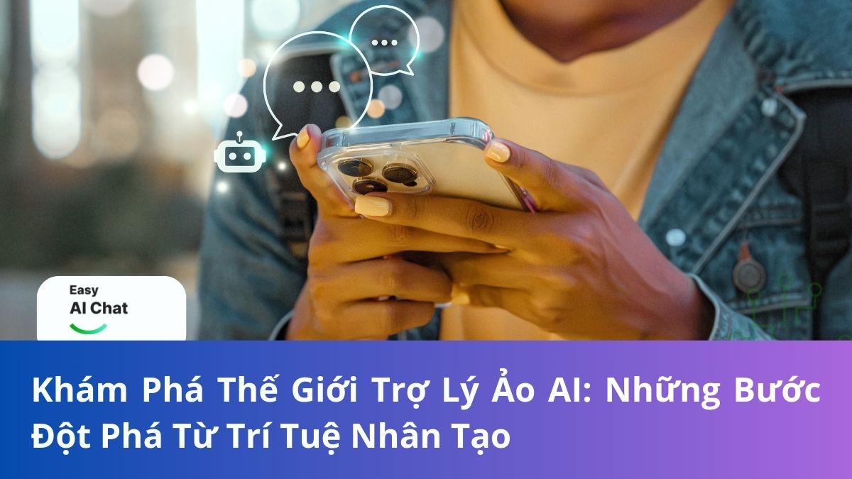 Khám Phá Thế Giới Trợ Lý Ảo AI: Những Bước Đột Phá Từ Trí Tuệ Nhân Tạo