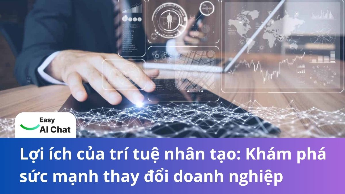 Lợi ích của trí tuệ nhân tạo: Khám phá sức mạnh thay đổi doanh nghiệp