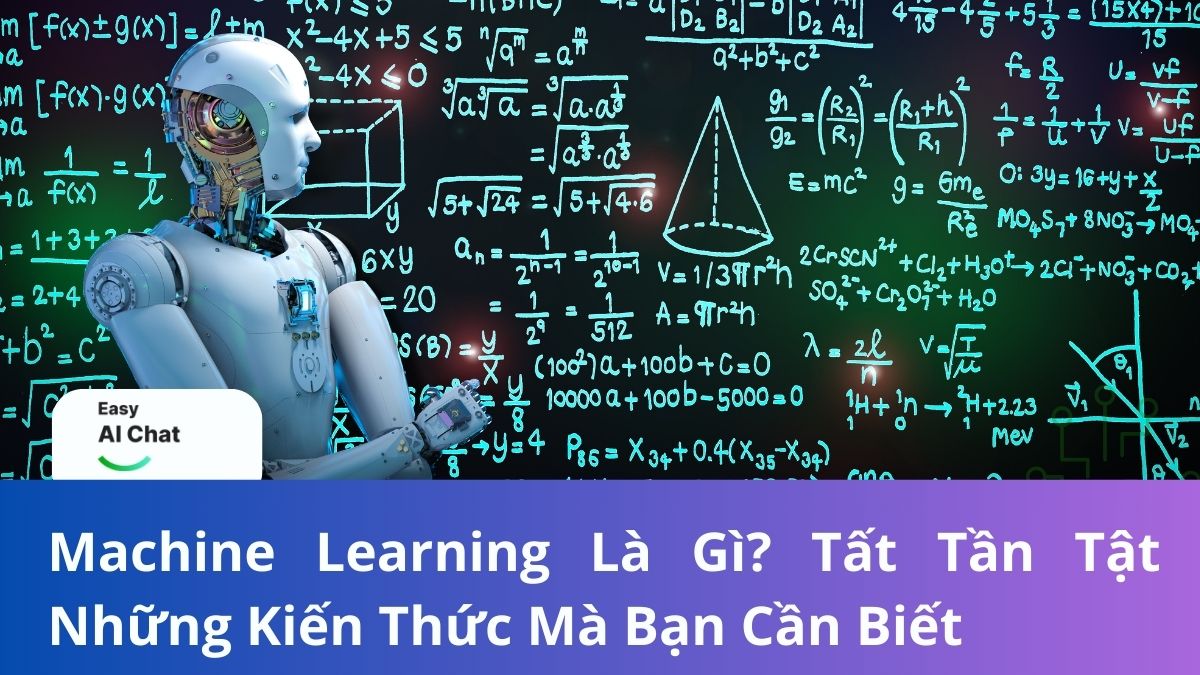 Machine Learning Là Gì? Tất Tần Tật Những Kiến Thức Mà Bạn Cần Biết