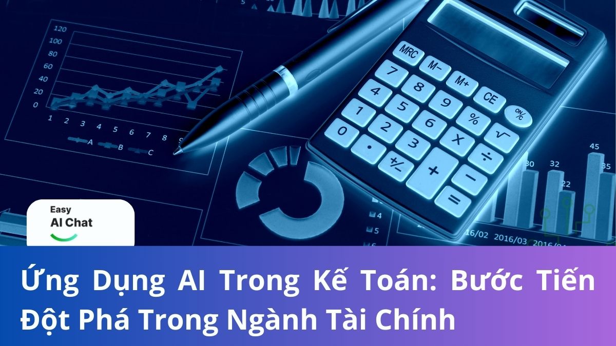 Ứng Dụng AI Trong Kế Toán: Bước Tiến Đột Phá Trong Ngành Tài Chính